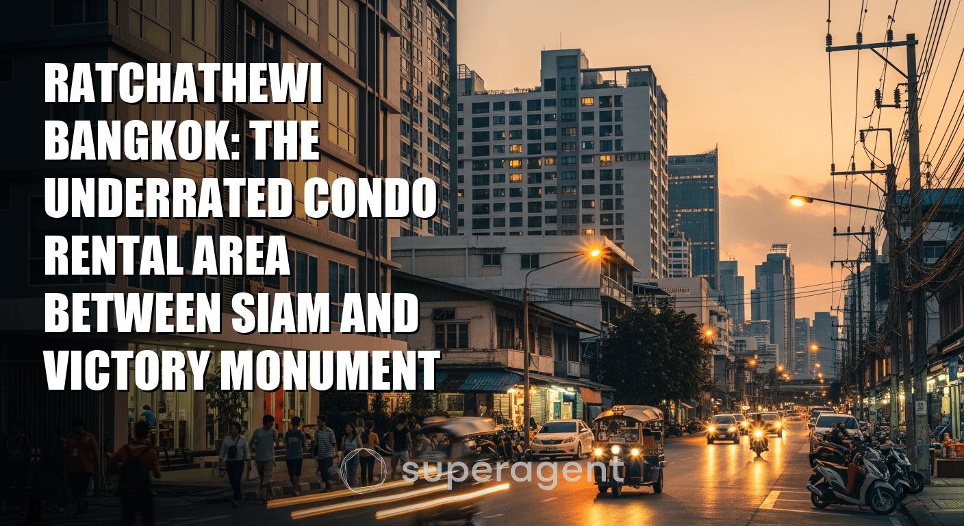 Ratchathewi Bangkok: The Underrated Condo Rental Area Between Siam and Victory Monument