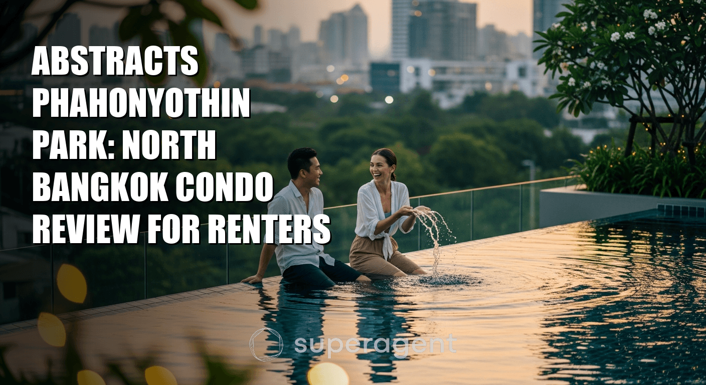 Abstracts Phahonyothin Park: North Bangkok Condo Review for Renters