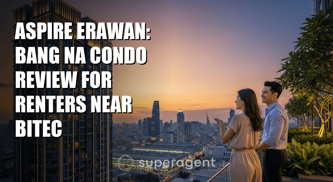 Aspire Erawan: Bang Na Condo Review for Renters Near BITEC