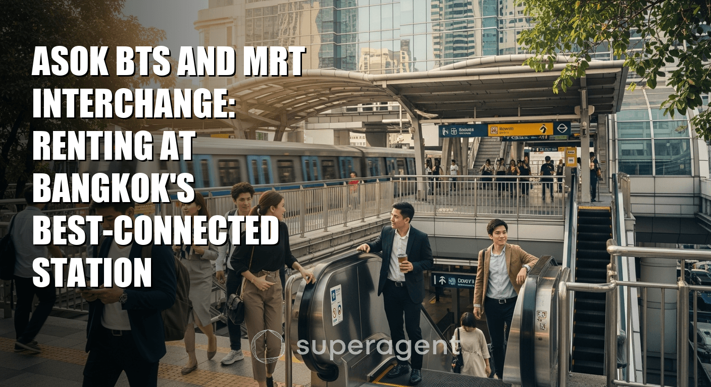 Asok BTS and MRT Interchange: Renting at Bangkok's Best-Connected Station