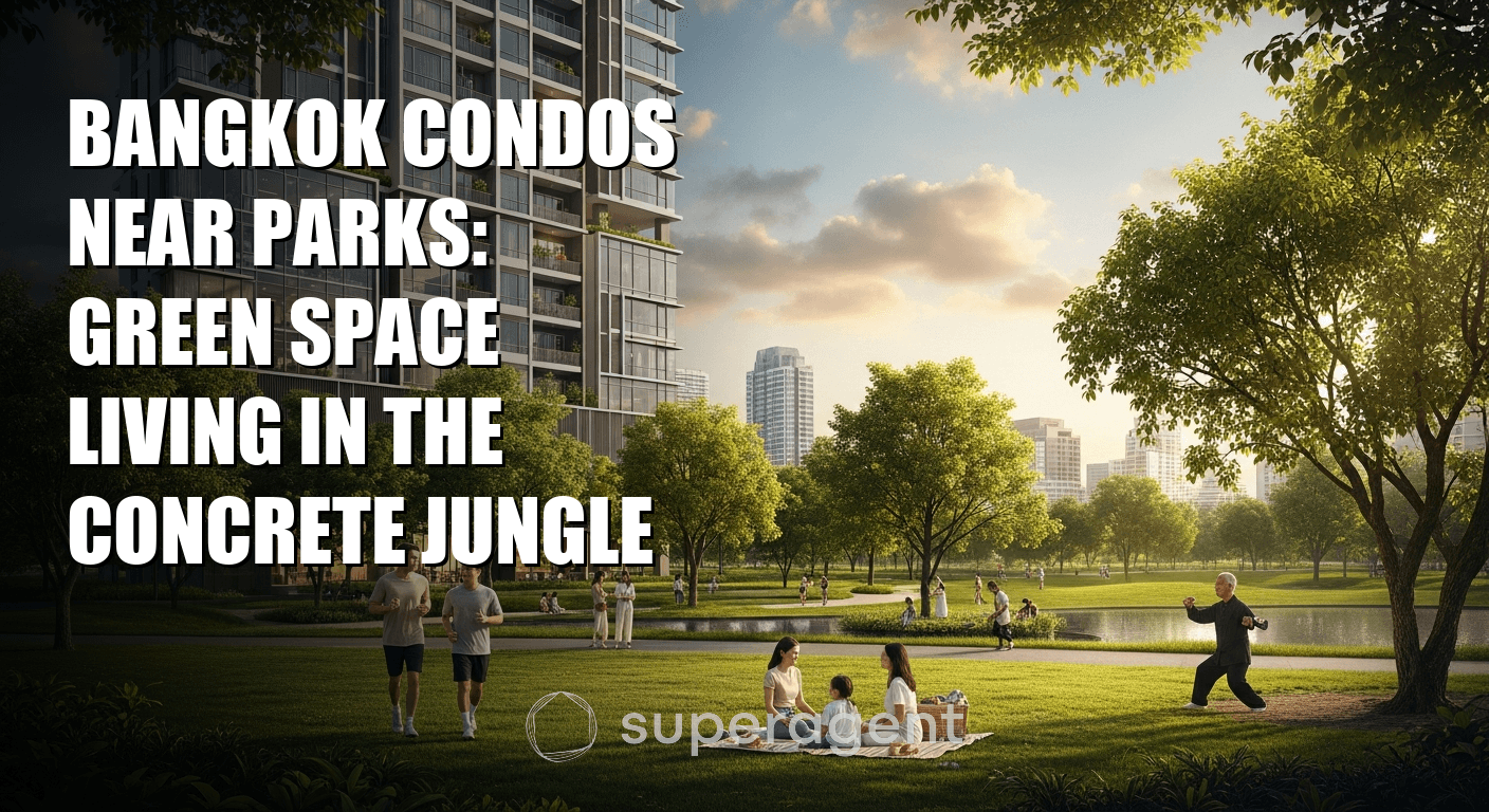 Bangkok Condos Near Parks: Green Space Living in the Concrete Jungle