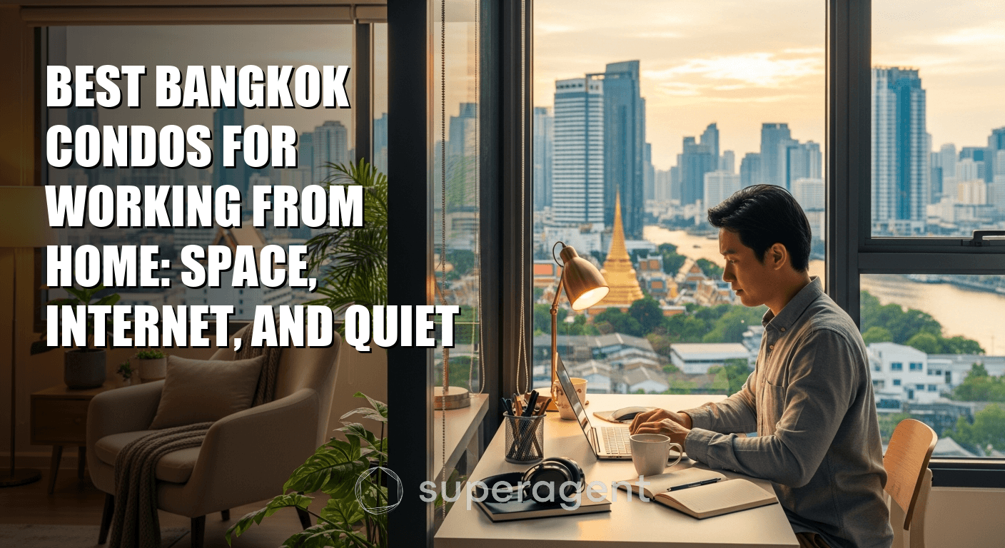 Best Bangkok Condos for Working From Home: Space, Internet, and Quiet