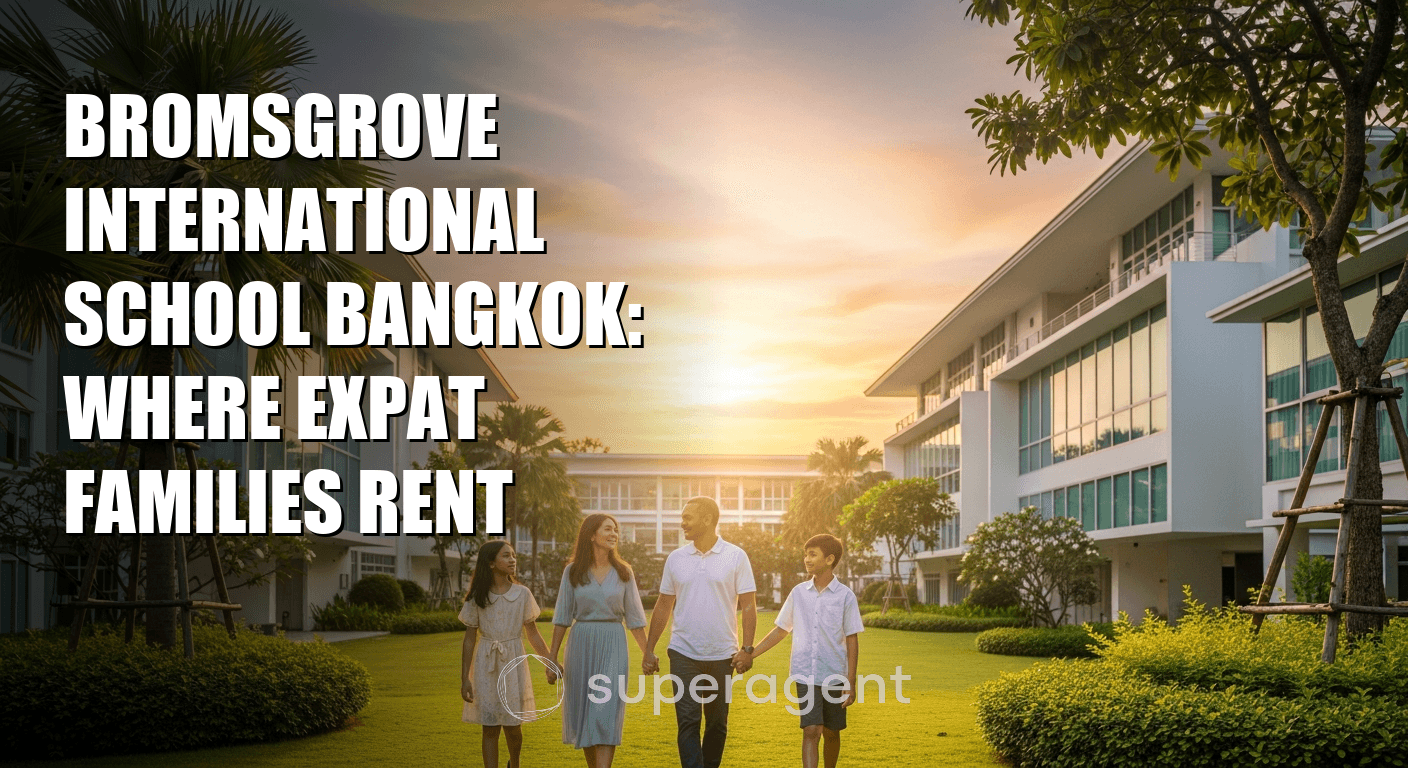 Bromsgrove International School Bangkok: Where Expat Families Rent