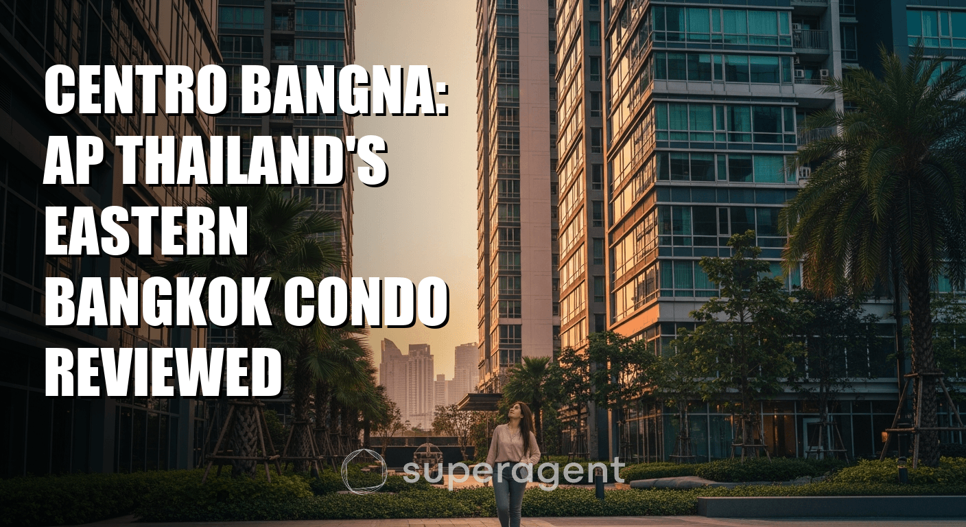 Centro Bangna: AP Thailand's Eastern Bangkok Condo Reviewed