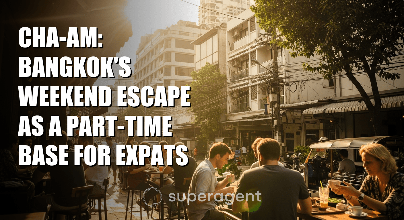 Cha-Am: Bangkok's Weekend Escape as a Part-Time Base for Expats