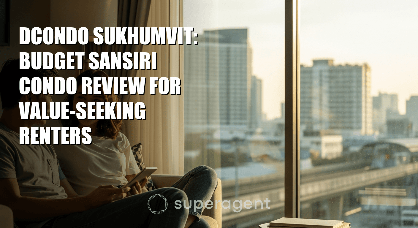 Dcondo Sukhumvit: Budget Sansiri Condo Review for Value-Seeking Renters