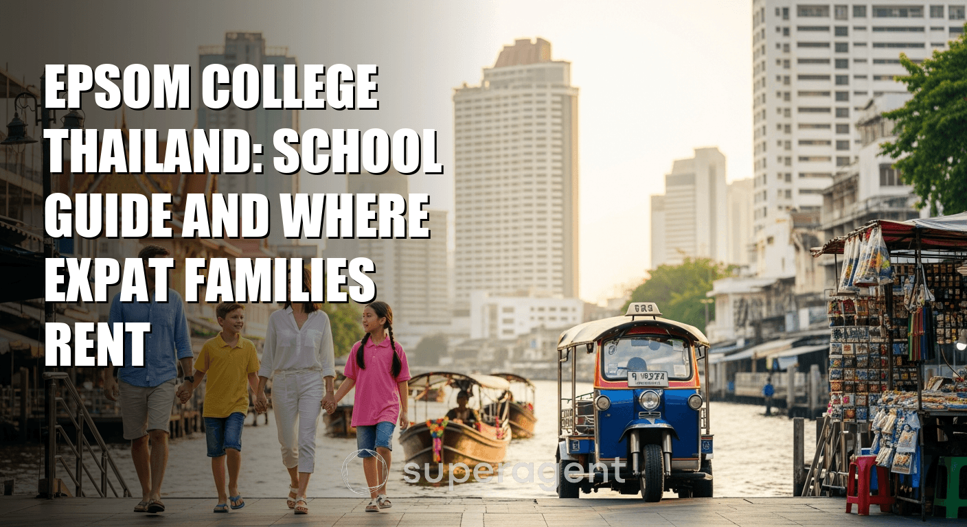 Epsom College Thailand: School Guide and Where Expat Families Rent