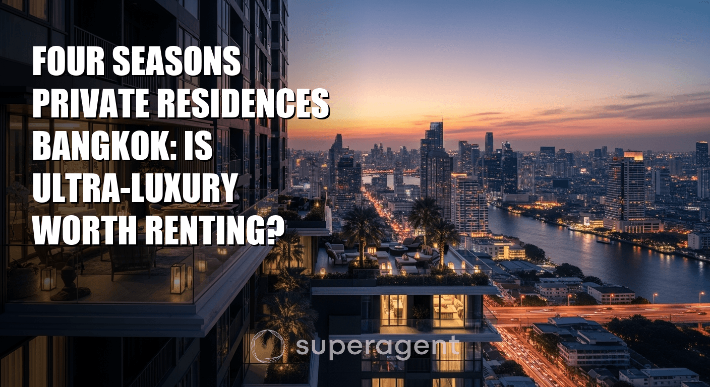 Four Seasons Private Residences Bangkok: Is Ultra-Luxury Worth Renting?
