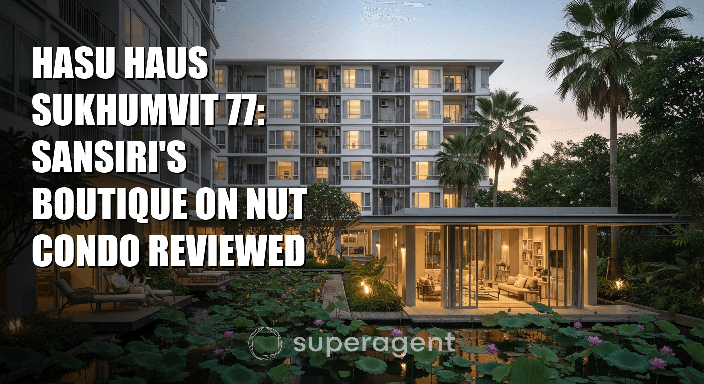 Hasu Haus Sukhumvit 77: Sansiri's Boutique On Nut Condo Reviewed
