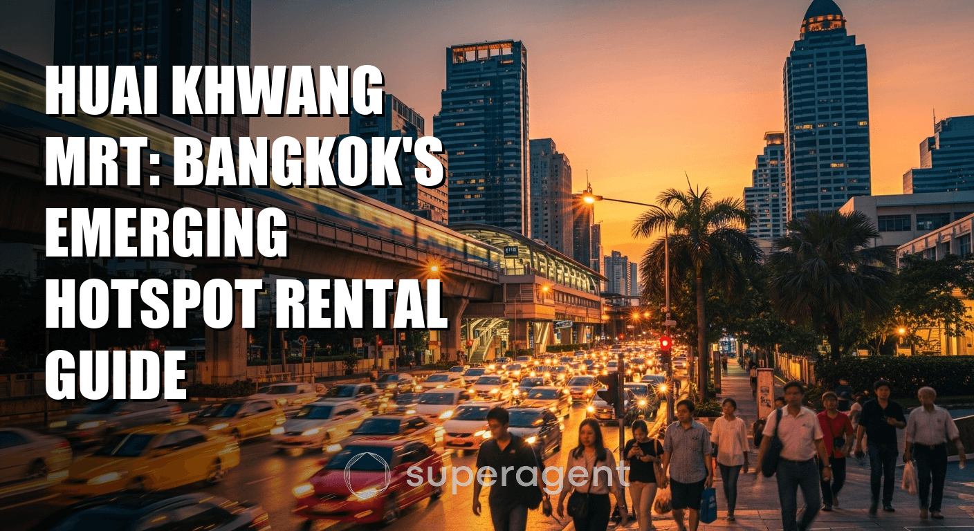Huai Khwang MRT: Bangkok's Emerging Hotspot Rental Guide