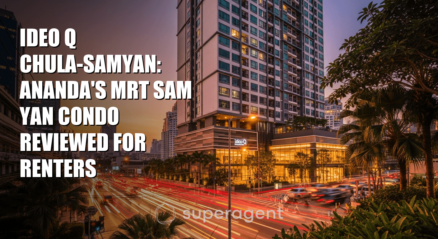 Ideo Q Chula-Samyan: Ananda's MRT Sam Yan Condo Reviewed for Renters