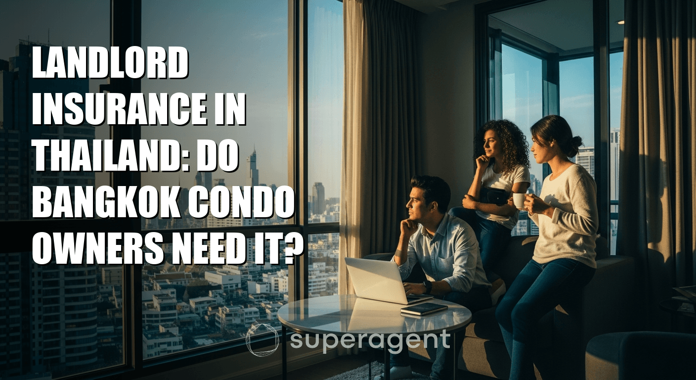 Landlord Insurance in Thailand: Do Bangkok Condo Owners Need It?
