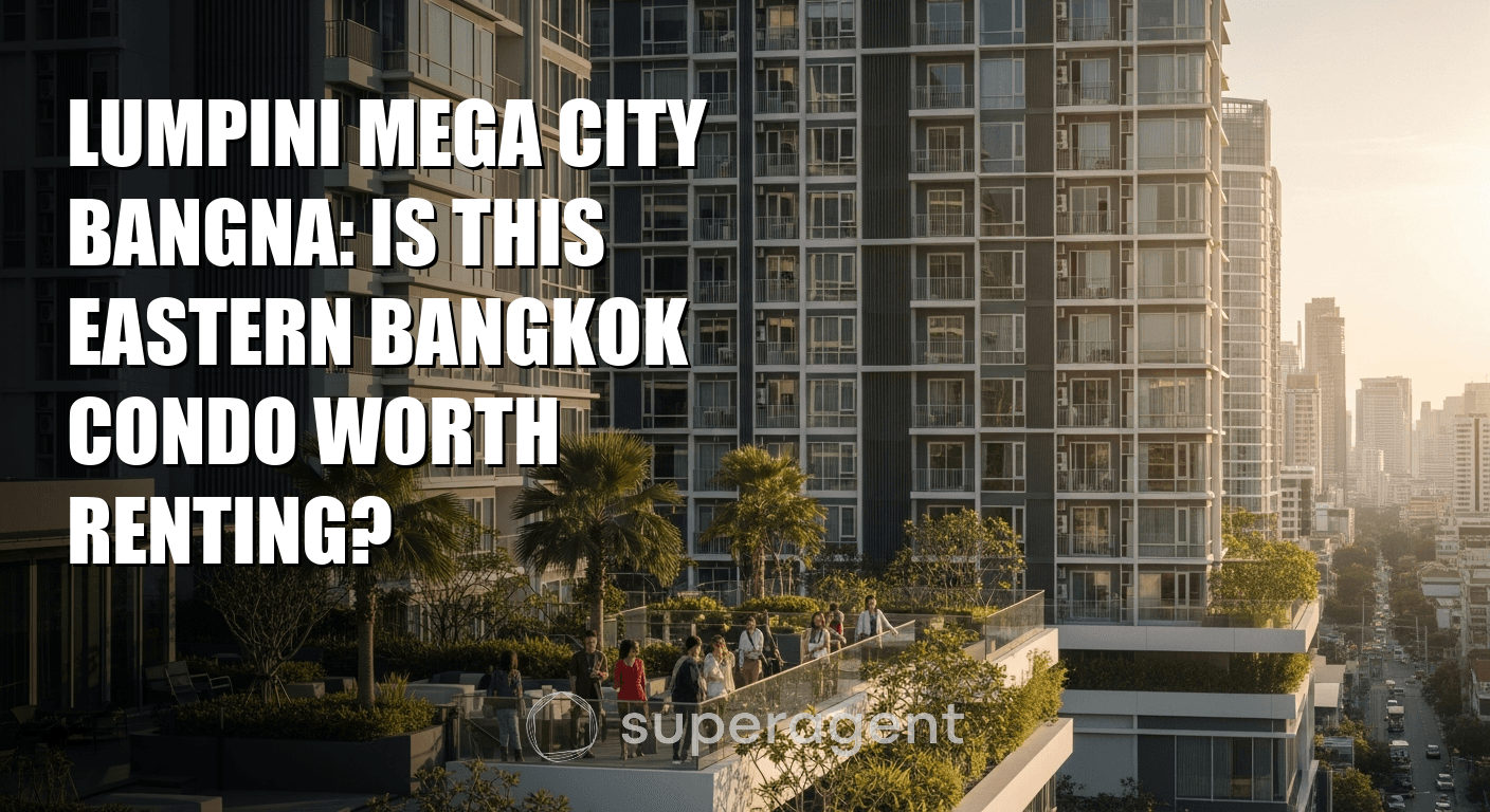 Lumpini Mega City Bangna: Is This Eastern Bangkok Condo Worth Renting?