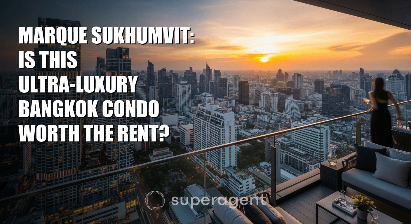 Marque Sukhumvit: Is This Ultra-Luxury Bangkok Condo Worth the Rent?