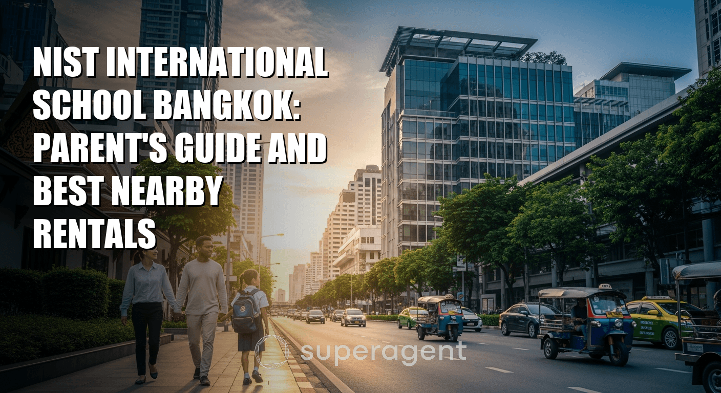 NIST International School Bangkok: Parent's Guide and Best Nearby Rentals