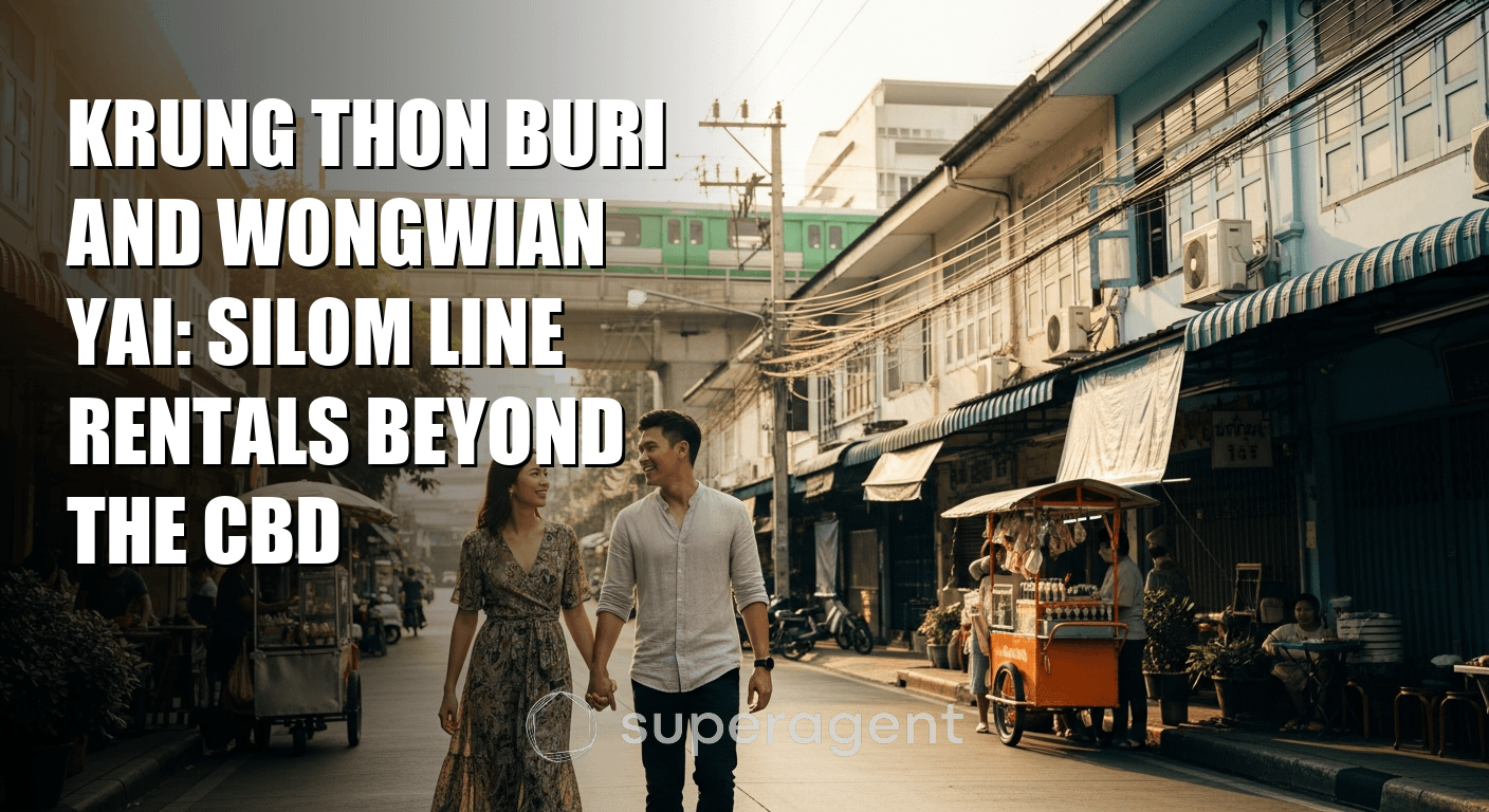 Krung Thon Buri and Wongwian Yai: Silom Line Rentals Beyond the CBD