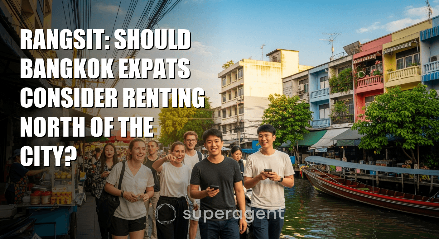 Rangsit: Should Bangkok Expats Consider Renting North of the City?