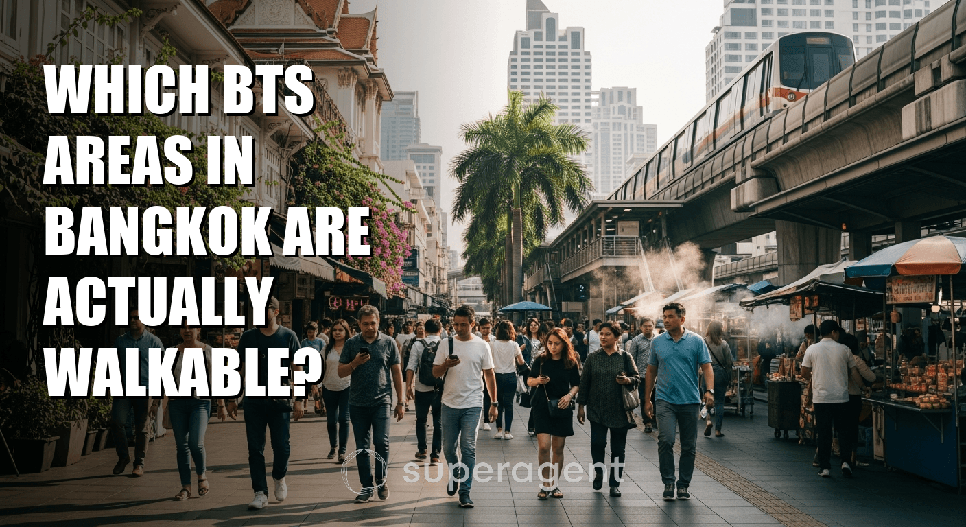 Which BTS Areas in Bangkok Are Actually Walkable?