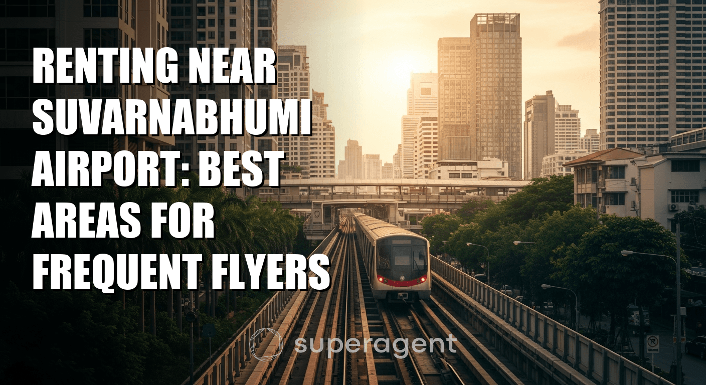 Renting Near Suvarnabhumi Airport: Best Areas for Frequent Flyers