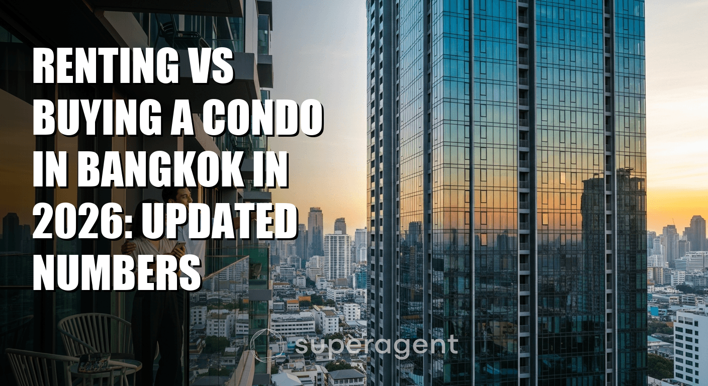 Renting vs Buying a Condo in Bangkok in 2026: Updated Numbers