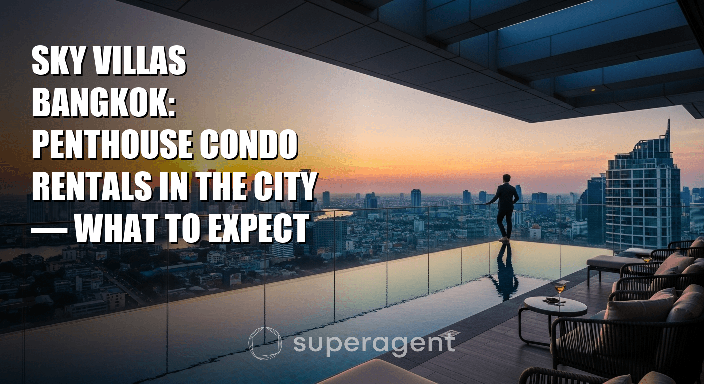 Sky Villas Bangkok: Penthouse Condo Rentals in the City — What to Expect