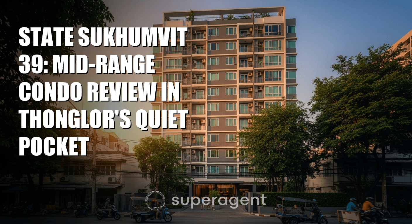 State Sukhumvit 39: รีวิวคอนโดชั้นกลางในตัวเงียบของทองหล่อ