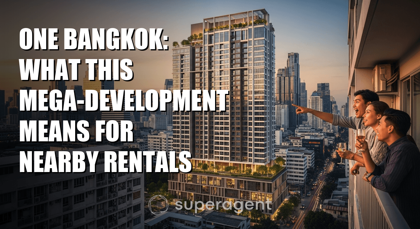 One Bangkok: What This Mega-Development Means for Nearby Rentals