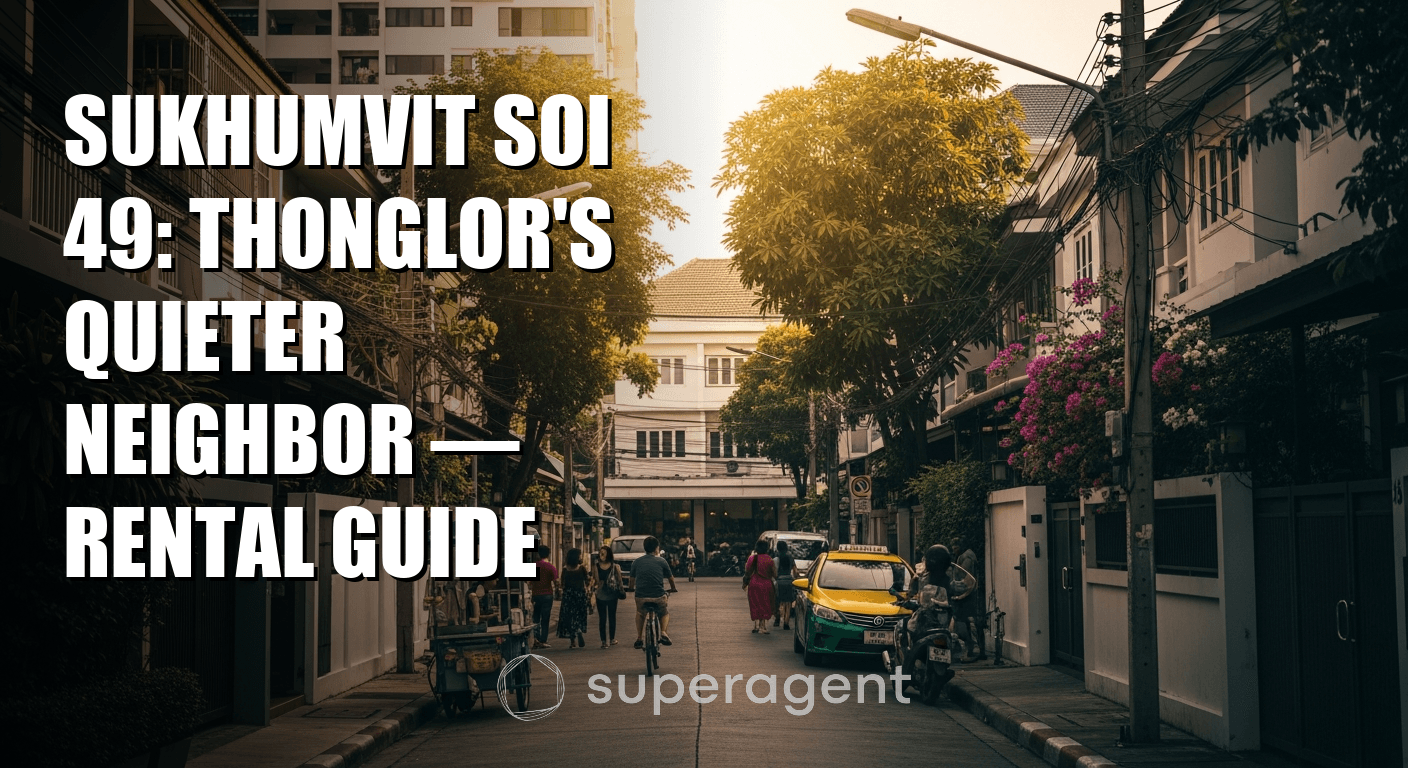 Sukhumvit Soi 49: Thonglor's Quieter Neighbor, Rental Guide