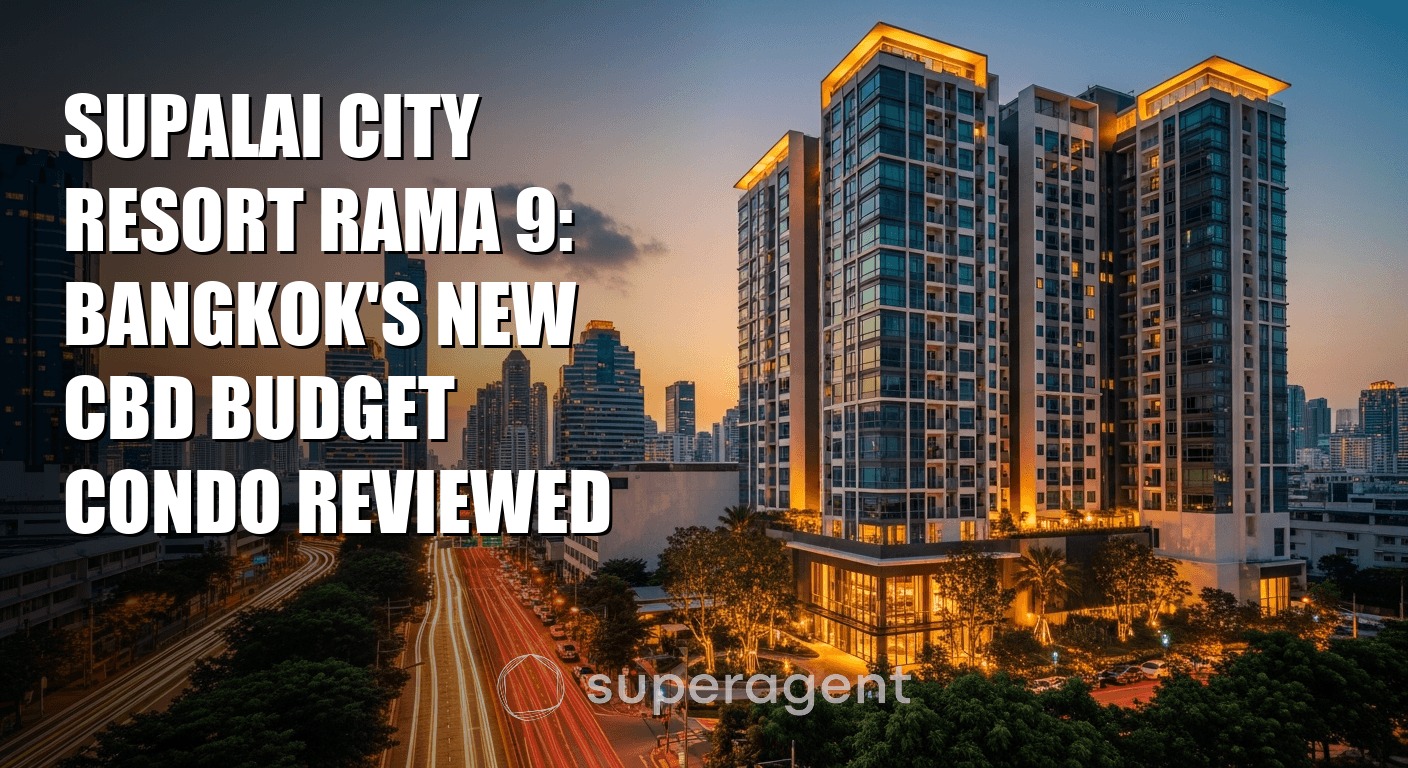 Supalai City Resort Rama 9: Bangkok's New CBD Budget Condo Reviewed