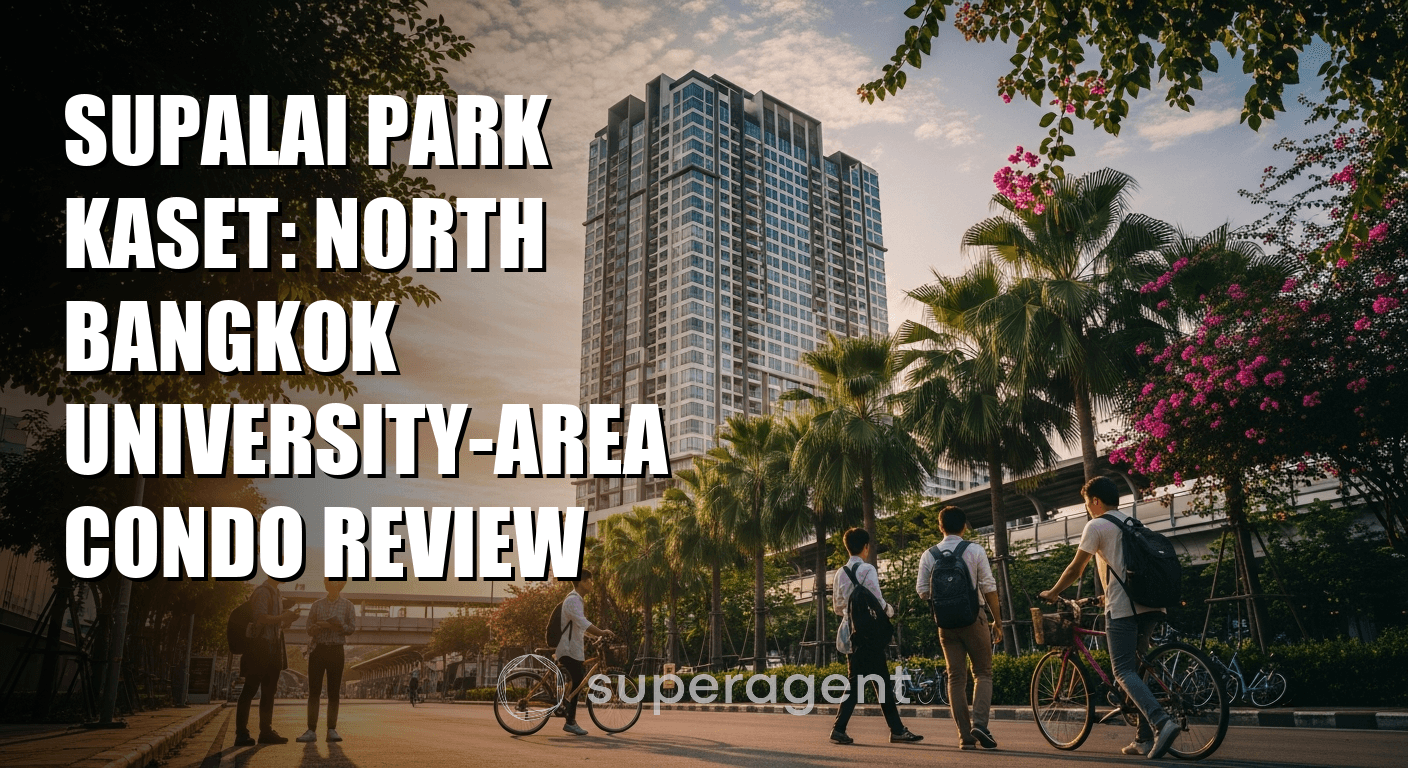 Supalai Park Kaset: North Bangkok University-Area Condo Review
