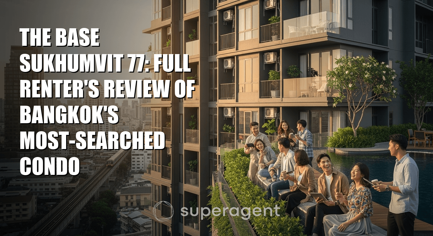 The Base Sukhumvit 77: Full Renter's Review of Bangkok's Most-Searched Condo