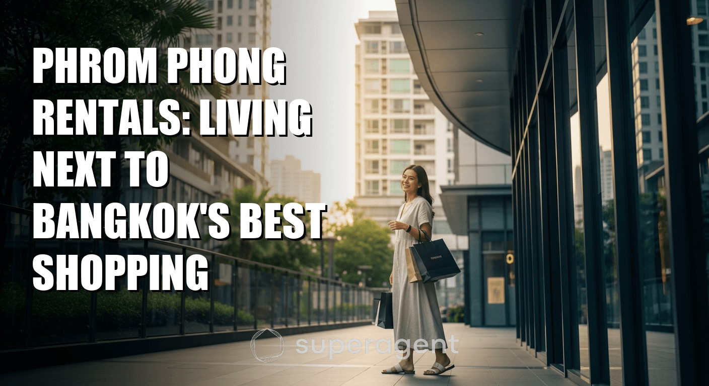 Phrom Phong Rentals: Living Next to Bangkok's Best Shopping