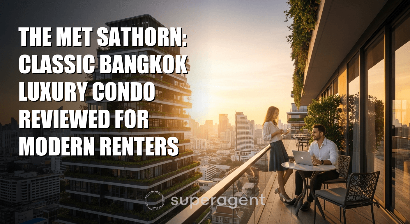 The Met Sathorn: คอนโดลักซ์ชারีแบบคลาสสิกในกรุงเทพฯ ที่ได้รับการยอมรับจากผู้เช่าสมัยใหม่