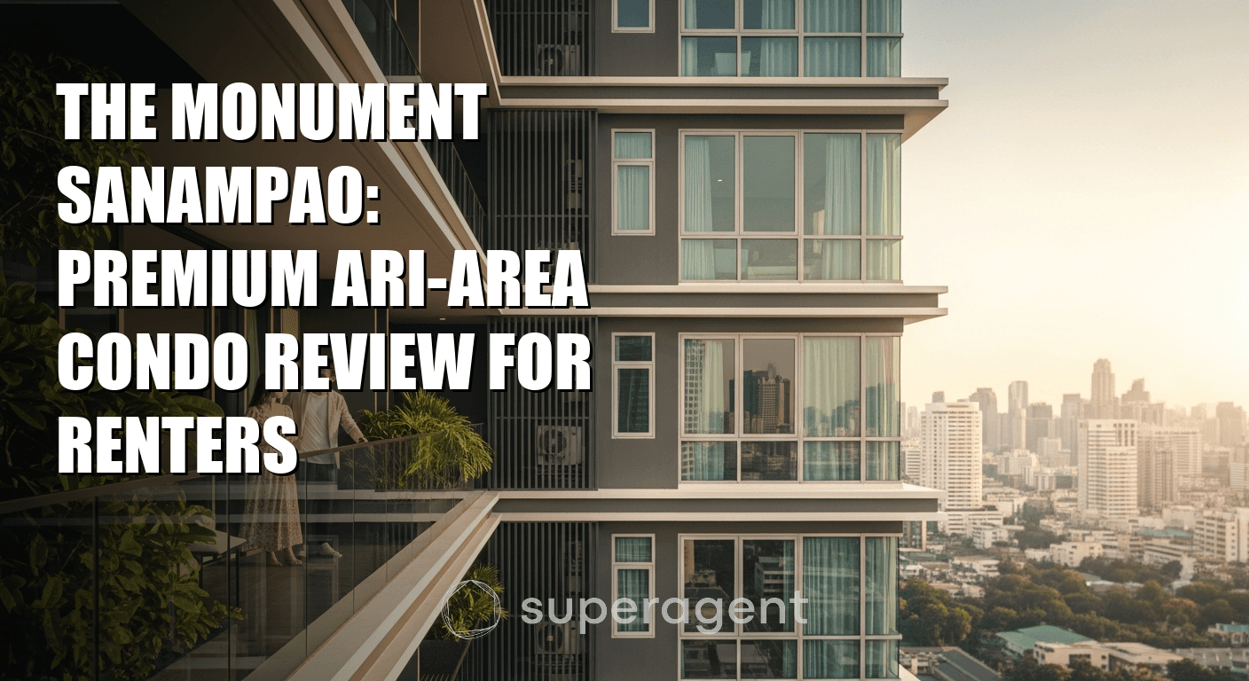 The Monument Sanampao: Premium Ari-Area Condo Review for Renters