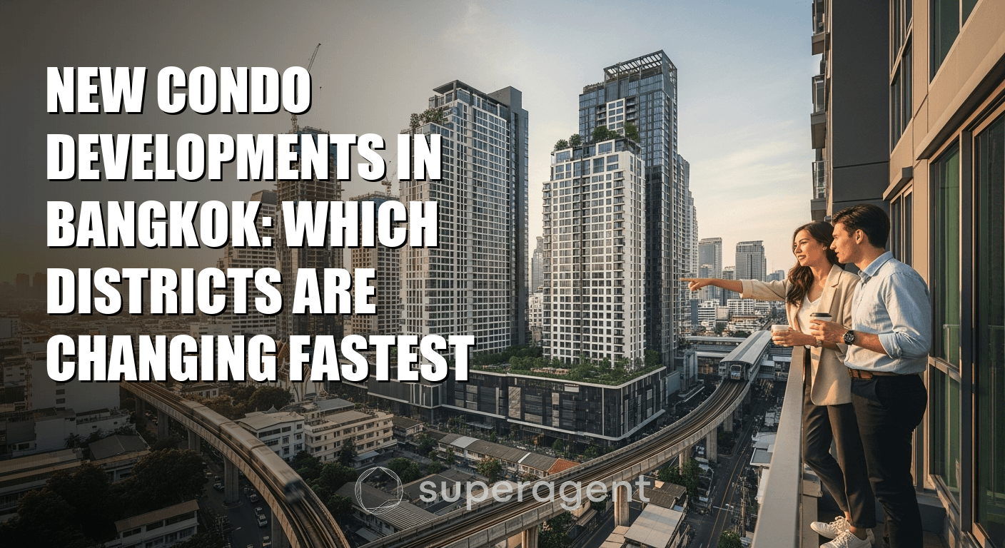 New Condo Developments in Bangkok: Which Districts Are Changing Fastest
