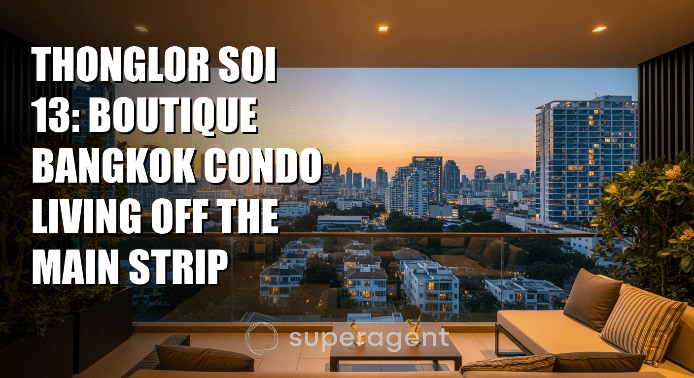 Thonglor Soi 13: Boutique Bangkok Condo Living Off the Main Strip