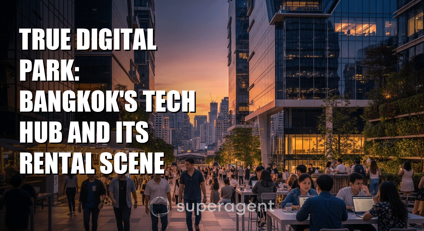 True Digital Park: Bangkok's Tech Hub and Its Rental Scene