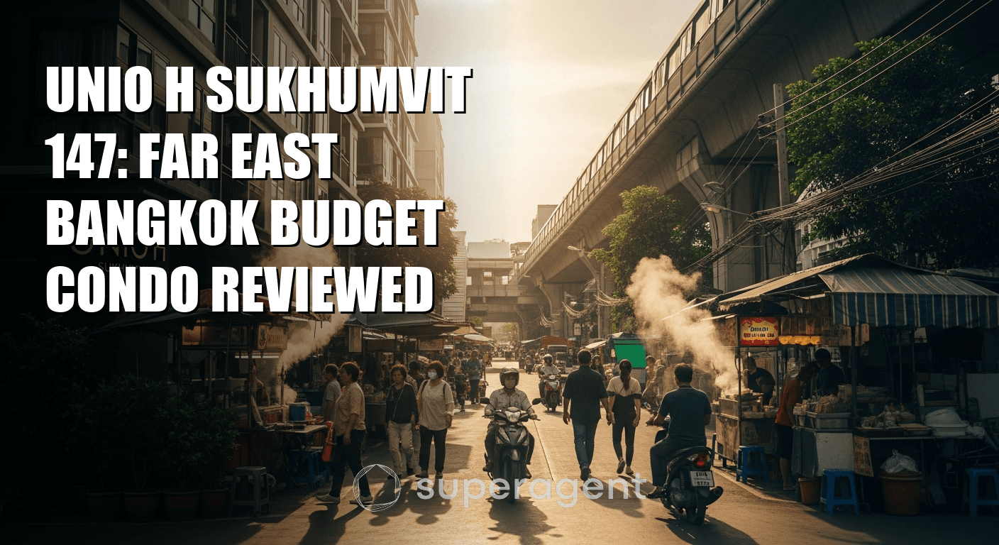 Unio H Sukhumvit 147: Far East Bangkok Budget Condo Reviewed