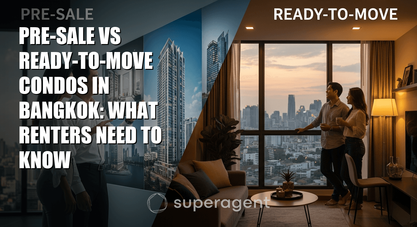 Pre-Sale vs Ready-to-Move Condos in Bangkok: What Renters Need to Know