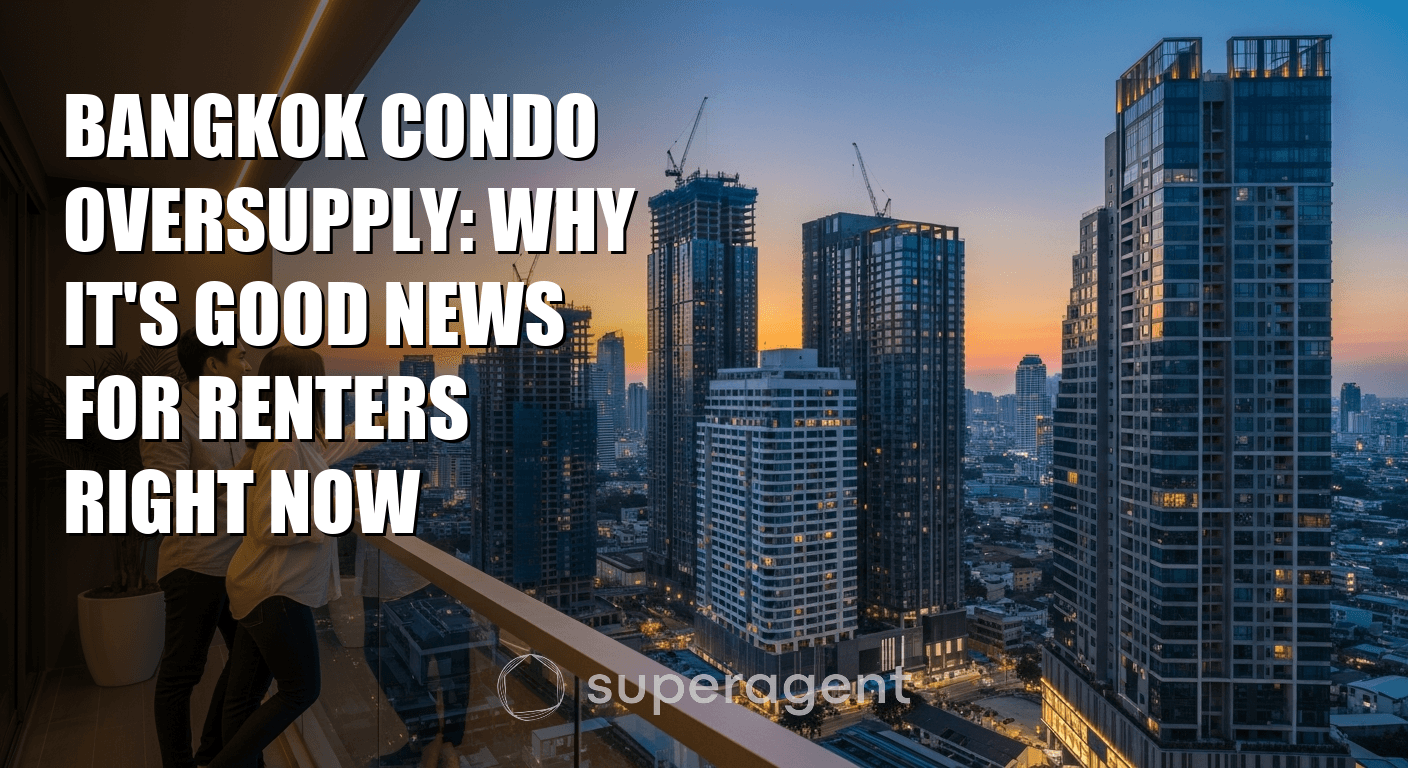 Bangkok Condo Oversupply: Why It's Good News for Renters Right Now