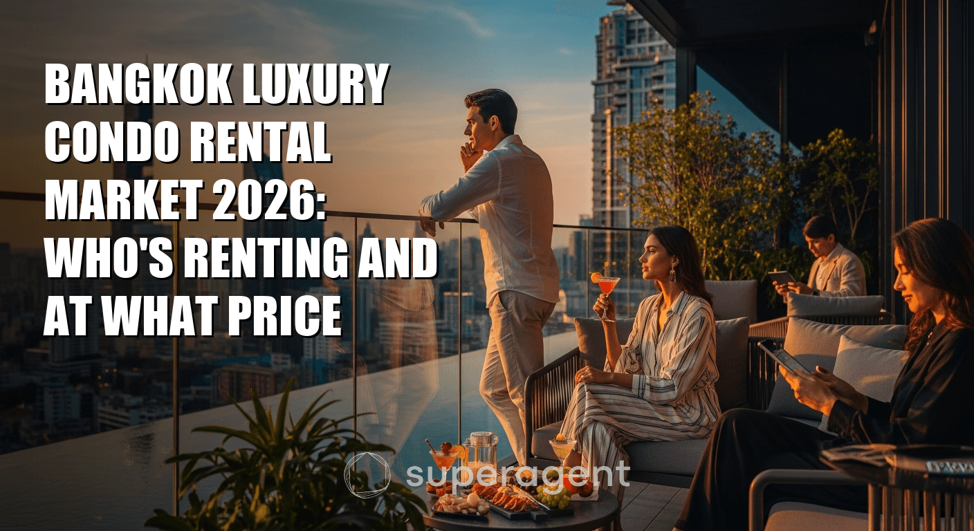 Bangkok Luxury Condo Rental Market 2026: Who's Renting and at What Price
