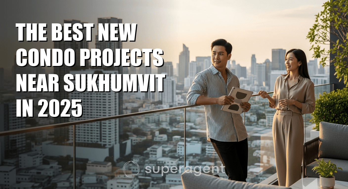 The Best New Condo Projects Near Sukhumvit in 2025