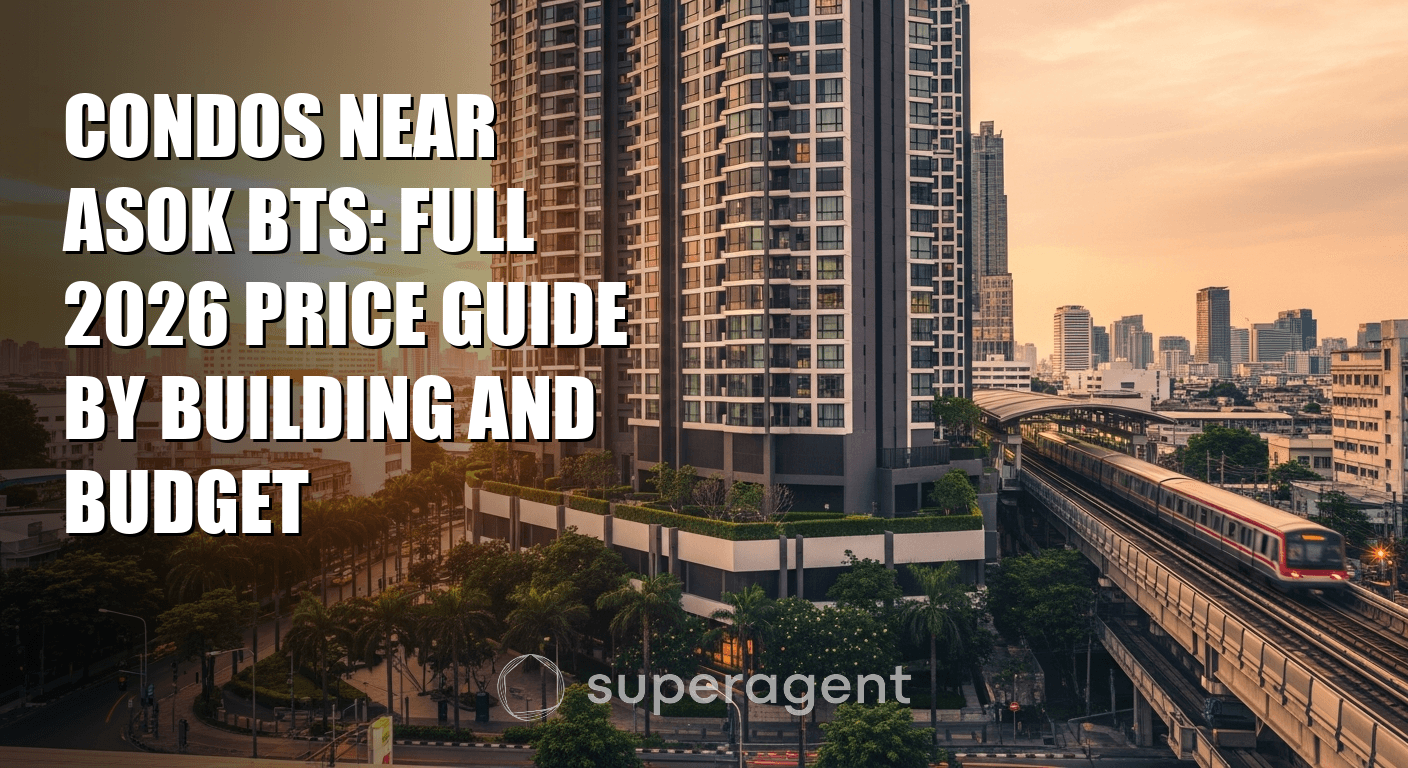 Condos Near Asok BTS: Full 2026 Price Guide by Building and Budget