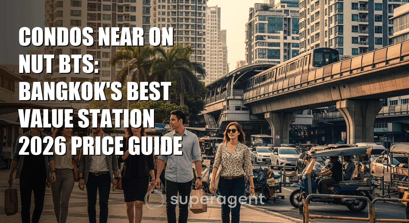 Condos Near On Nut BTS: Bangkok's Best Value Station 2026 Price Guide