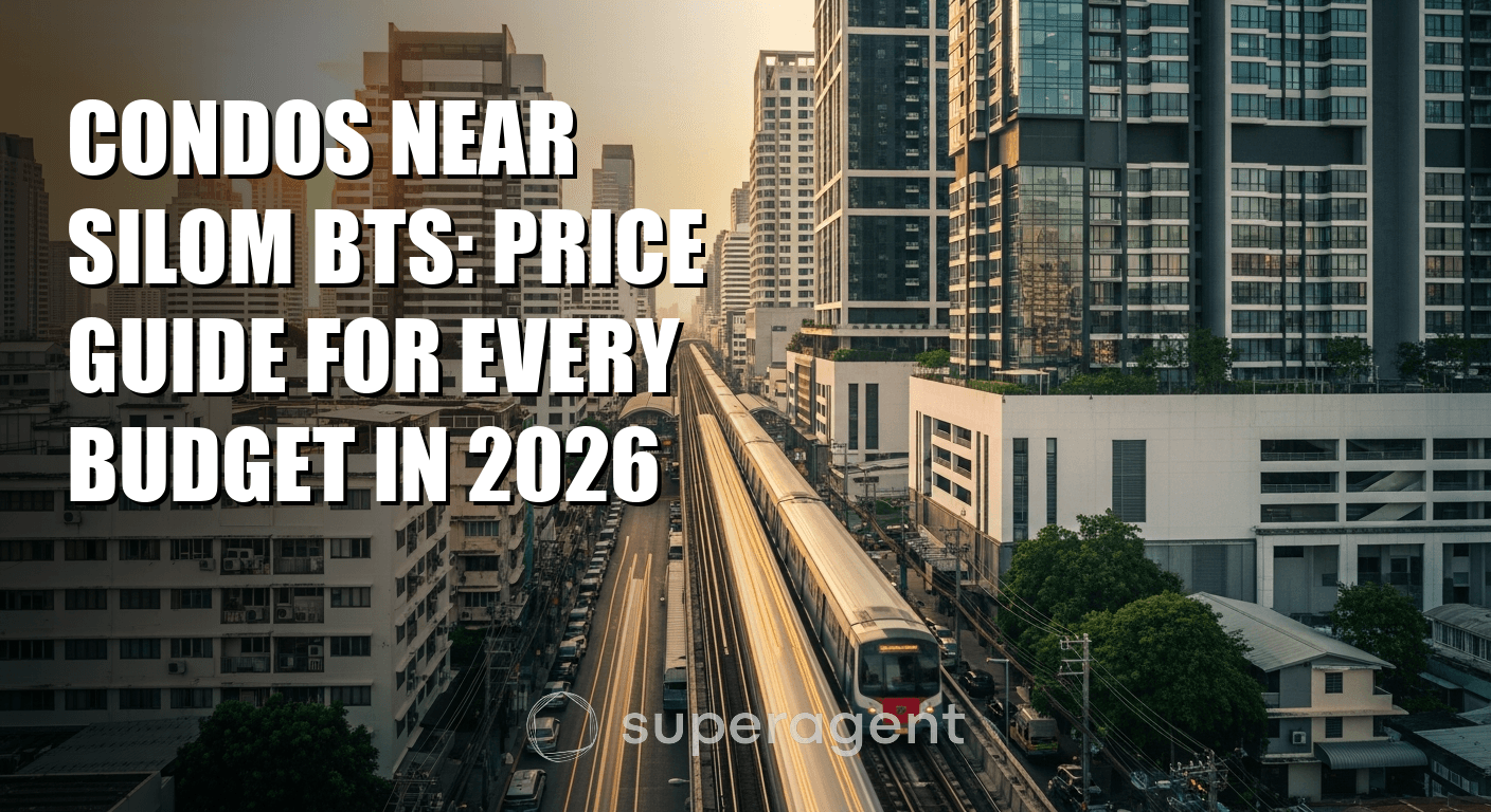 Condos Near Silom BTS: Price Guide for Every Budget in 2026
