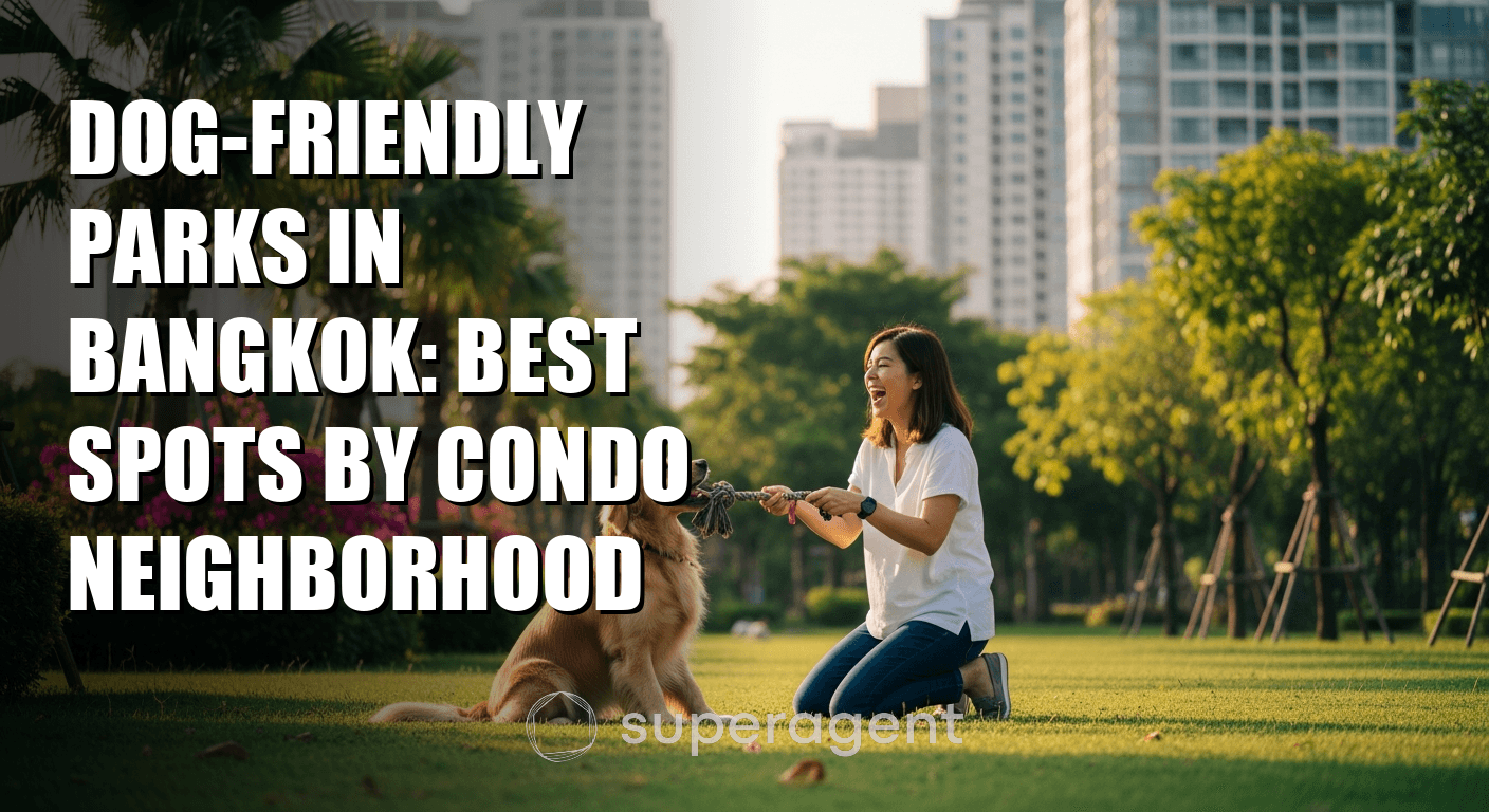Dog-Friendly Parks in Bangkok: Best Spots by Condo Neighborhood