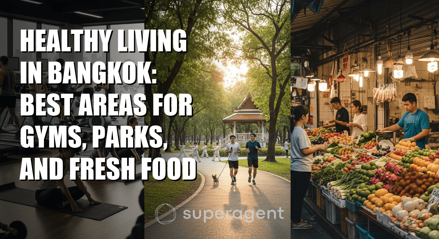 Healthy Living in Bangkok: Best Areas for Gyms, Parks, and Fresh Food