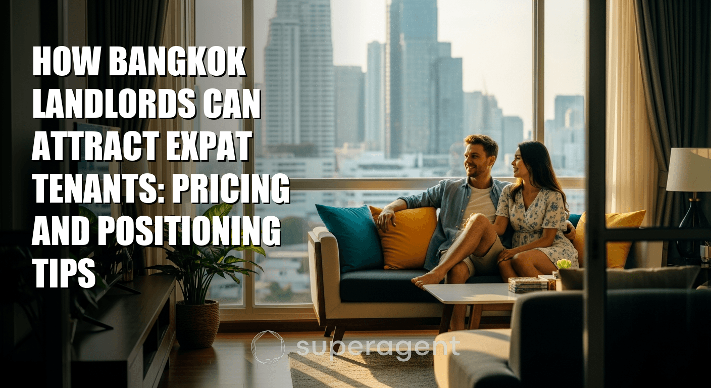 How Bangkok Landlords Can Attract Expat Tenants: Pricing and Positioning Tips