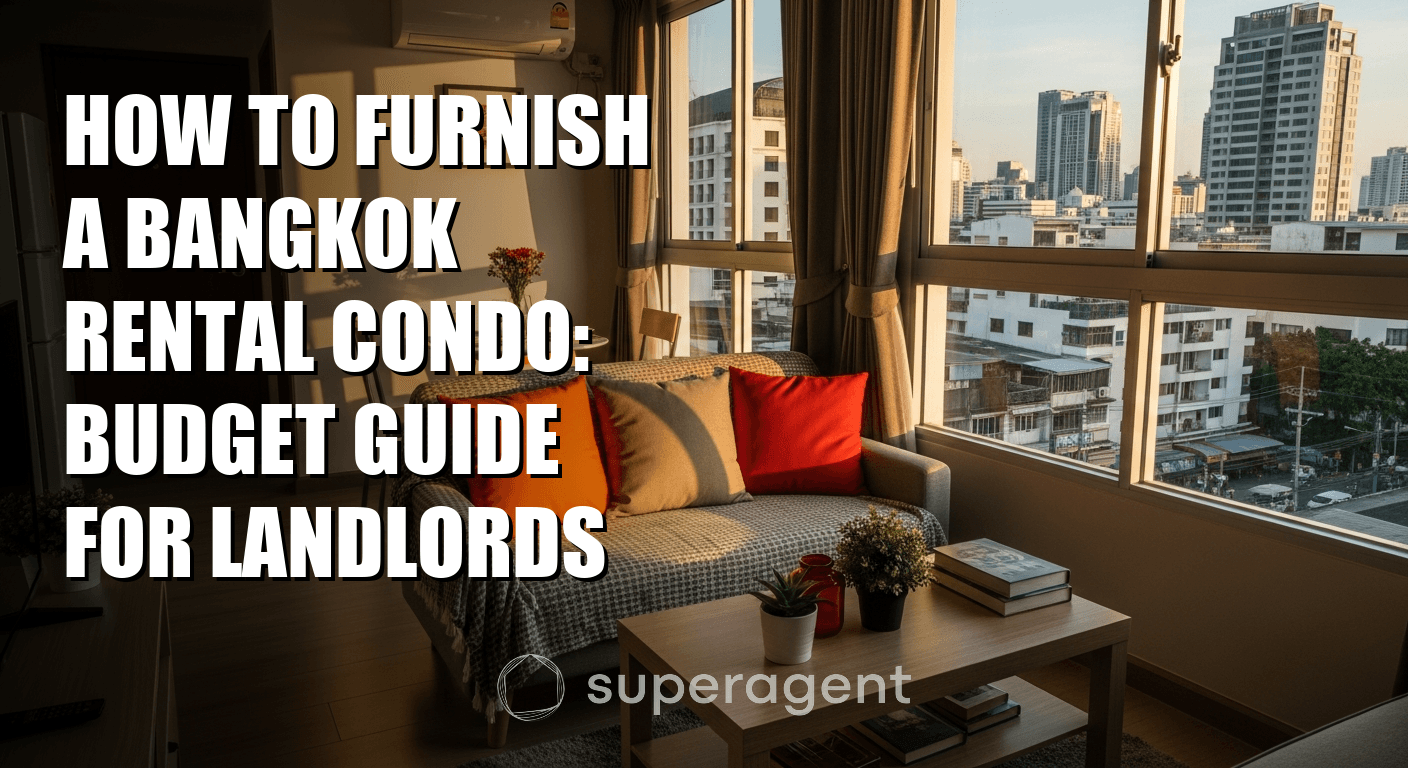 How to Furnish a Bangkok Rental Condo: Budget Guide for Landlords