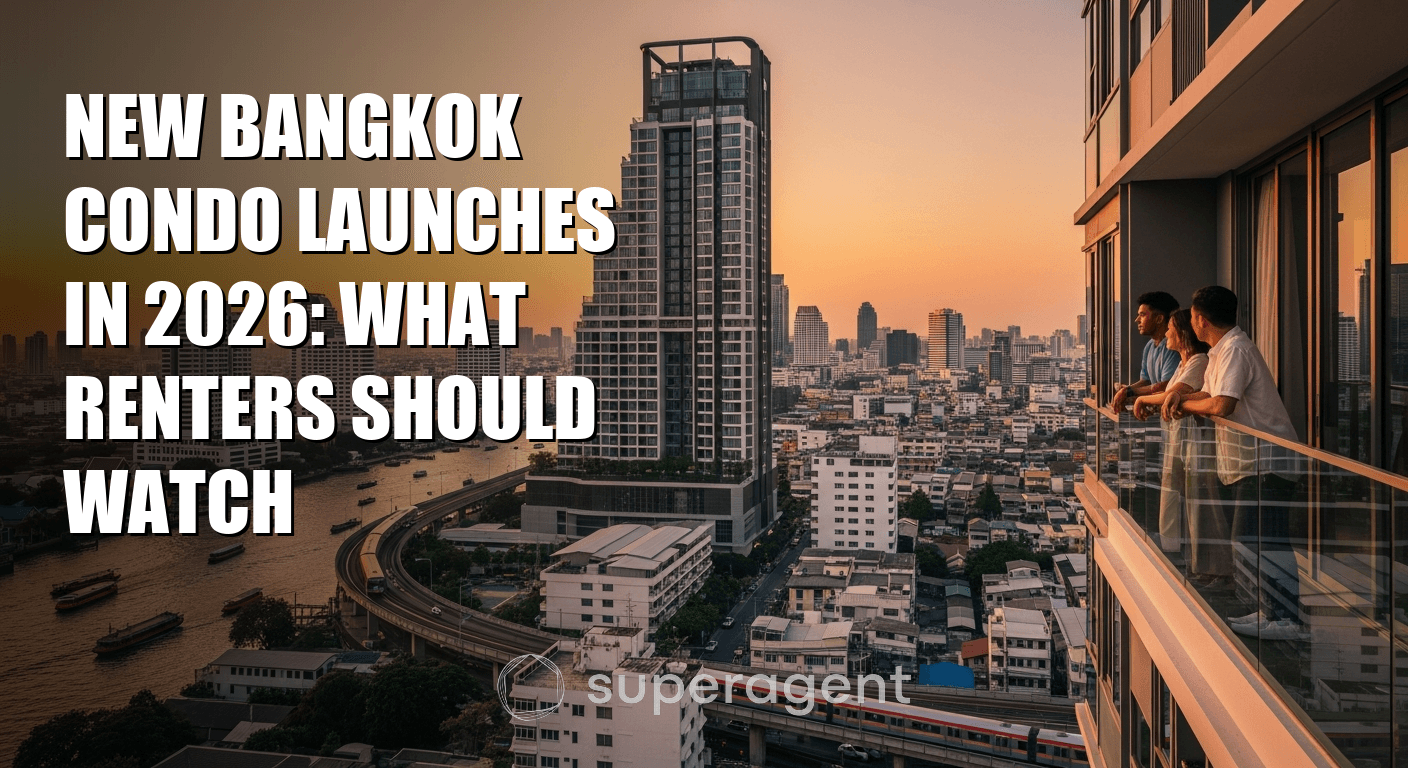 คอนโดใหม่กรุงเทพเปิดตัวปี 2026: สิ่งที่ผู้เช่าควรติดตาม